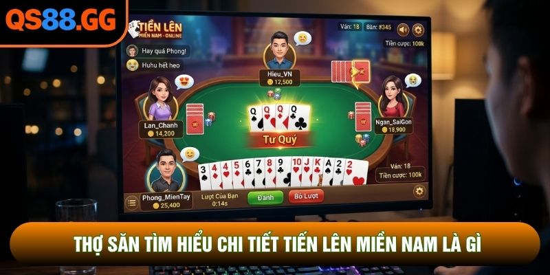 Thợ săn tìm hiểu chi tiết tiến lên miền nam là gì