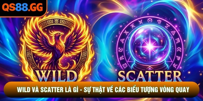 Wild Và Scatter Là Gì - Sự Thật Về Các Biểu Tượng Vòng Quay